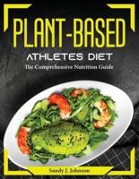 Plant-Based Athletes Diet: The Comprehensive Nutrition Guide