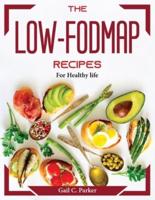 The Low-Fodmap recipes : For Healthy life