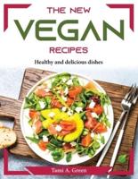 The New Vegan recipes : Healthy and delicious dishes