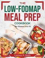 The Low-FODMAP Meal Prep Cookbook: For Women Over 50