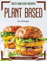 Tasty and easy recipes Plant Based : For all People
