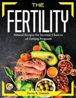 The Fertility Diet:  Natural Recipes for Increase Chances of Getting Pregnant