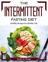 The Intermittent fasting Diet : Healthy Recipes for Healthy Life