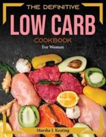 The definitive Low Carb cookbook:  For Women