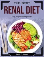 The Best Renal Diet : Easy recipes for beginners