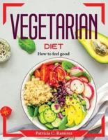Vegetarian diet: How to feel good