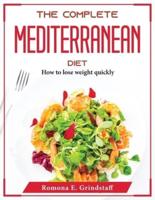 The Complete Mediterranean Diet: How to lose weight quickly