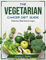 The Vegetarian Cancer Diet Guide