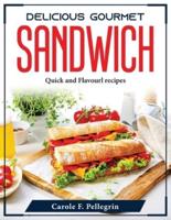 Delicious Gourmet Sandwich: Quick and Flavourl recipes