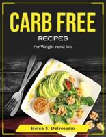 Carb Free Recipes : For Weight rapid loss