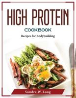 High Protein Cookbook:  Recipes for Bodybuilding