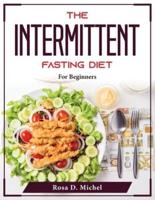 The Intermittent fasting diet : For Beginners
