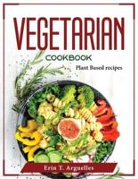Vegetarian Cookbook: Plant Based recipes