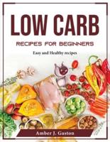 Low Carb Recipes for Beginners : Easy and Healthy recipes