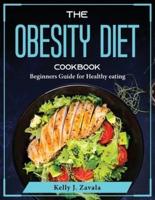 The Obesity Diet Cookbook: Beginners Guide for Healthy eating