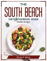 The South Beach Diet Cookbook 2022: Healthy Recipes