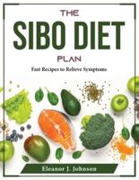 The SIBO Diet Plan: Fast Recipes to Relieve Symptoms