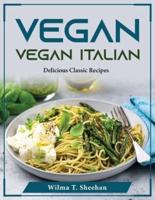 Vegan Italian Meals: Delicious Classic Recipes