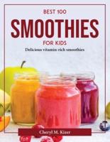 Best 100 Smoothies for Kids: Delicious vitamin-rich smoothies