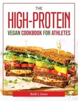 The High-Protein Vegan Cookbook for Athletes