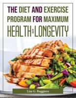 The Diet and Exercise Program for Maximum Health and Longevity