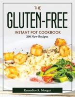 The Gluten-Free Instant Pot Cookbook: 200 New Recipes