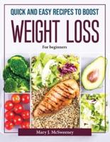 Quick and Easy Recipes to Boost Weight Loss : For beginners
