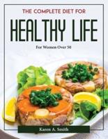 The complete diet for healthy life : For Women Over 50