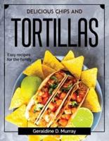 Delicious chips and tortillas: Easy recipes for the family
