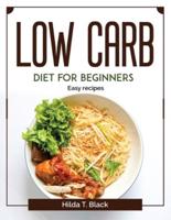 Low Carb Diet for Beginners :  Easy recipes