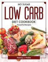 No Sugar Low Carb Diet Cookbook: Flavorful Recipes