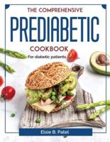 THE COMPREHENSIVE PREDIABETIC COOKBOOK: For diabetic patients