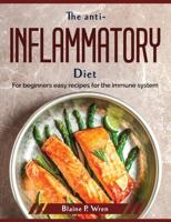 The anti-inflammatory diet: For beginners easy recipes for the immune system