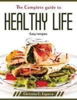 The Complete guide to healthy life : Easy recipes