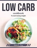 Low carb cookbook: To start losing weight
