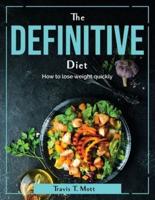 The Definitive Diet : How to lose weight quickly