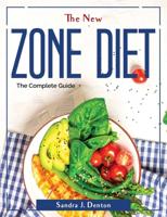 The New Zone Diet : The Complete Guide