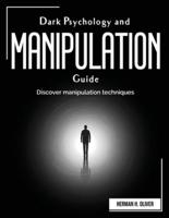 Dark Psychology and Manipulation Guide : Discover manipulation techniques