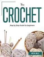 The Crochet: Step by Step Guide for beginners