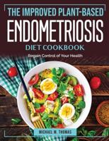The Improved Plant-Based Endometriosis Diet Cookbook