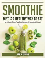 Smoothie Diet is a healthy way to eat
