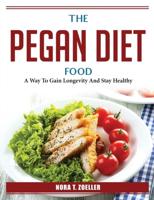 The Pegan Diet Food:  A Way To Gain Longevity And Stay Healthy