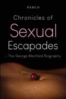 Chronicles of Sexual Escapades - The George Manfield Biography