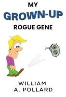 My Grown-Up Rogue Gene
