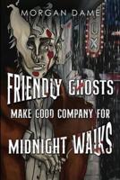 Friendly Ghosts Make Good Company for Midnight Walks