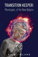 Transition Keeper: Monologies of the New Babylon