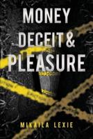 Money, Deceit & Pleasure