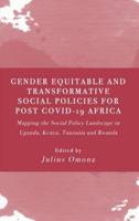 Gender Equitable and Transformative Social Policies for Post COVID-19 Africa