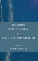 Religious Particularism Vs. Religious Universalism