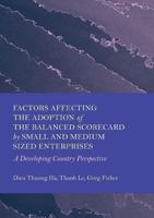 Factors Affecting the Adoption of the Balanced Scorecard by Small and Medium Sized Enterprises